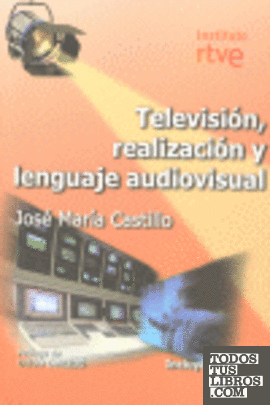 TELEVISION REALIZACION Y LENGUAJE AUDIOVISUAL