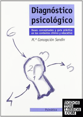 Diagnóstico psicológico, bases, conceptuales y guía práctica en los