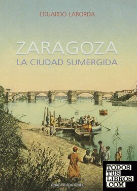 Zaragoza, la ciudad sumergida