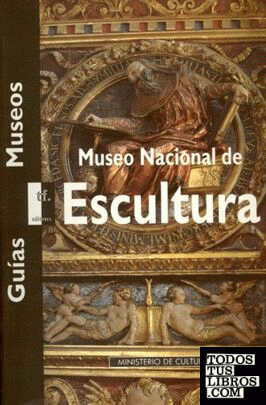 Museo Nacional de Escultura de Valladolid. Guía 1995