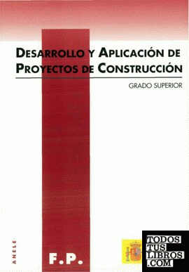 Desarrollo y aplicación de proyectos de construcción. Grado superior