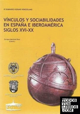 Vínculos y sociabilidades en España e Iberoamérica siglos XVI-XX