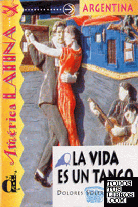 La vida es un tango. Serie América Latina. Libro