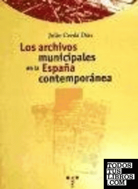 Los archivos municipales en la España contemporánea