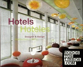 Hoteles: arquitectura & diseño = Hotels: designer & design