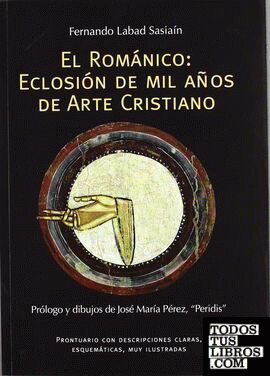 El Románico. Eclosión de mil años de arte cristiano