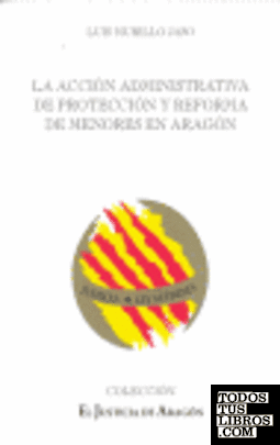La acción administrativa de protección y reforma de menores en Aragón