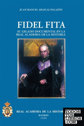 El P. Fidel Fita (1835-1918) y su legado documental en la R.A.H.ª
