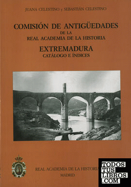Comisión de Antigüedades de la R.A.H.ª - Extremadura. Catálogo e índices.