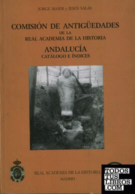 Comisión de Antigüedades de la R.A.H.ª - Andalucía. Catálogo e índices.