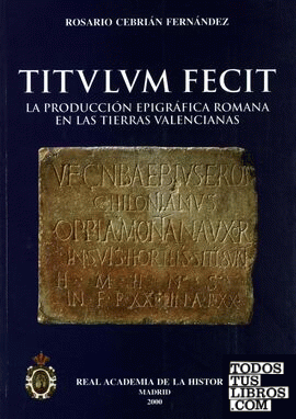 Titulum fecit: la producción epigráfica romana en las tierras valencianas.