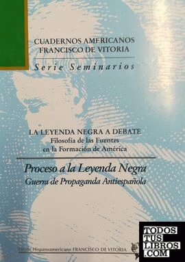 Proceso a la Leyenda Negra, guerra de propaganda antiespañola. 2ª ed.