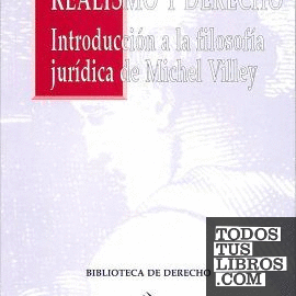 Realismo y derecho : introducción a la filosofía jurídica de Michel Villey
