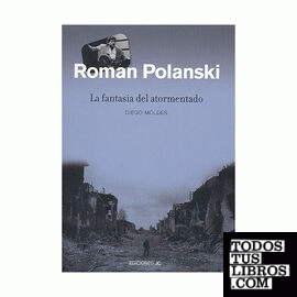 Roman Polanski. La fantasía del atormentado