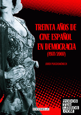 Treinta años de cine español en democracia (1977-2007)