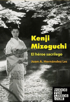 Kenji Mizoguchi. El héroe sacrílego