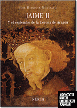Jaime II y el esplendor  de la Corona de Aragón