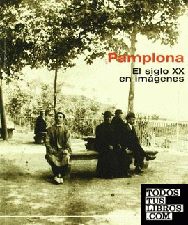 Pamplona, el siglo XX en imágenes
