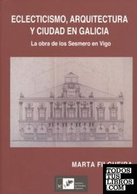 Eclecticismo, arquitectura y ciudad en galicia