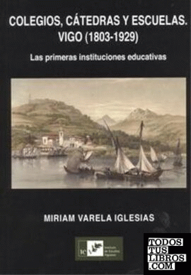 Colegios, catedras y escuelas: Vigo 1803-1929