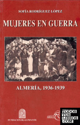 Mujeres en guerra. Almería, 1936-1939