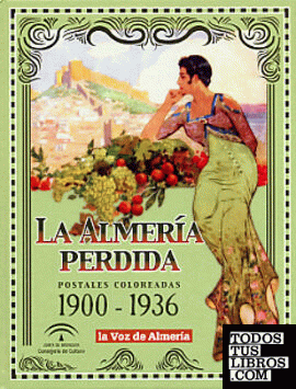 La Almería perdida. Postales coloreadas 1900-1936