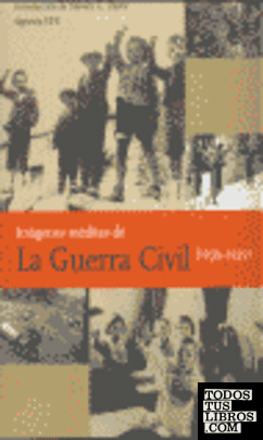 Imágenes inéditas de la Guerra Civil Española (1936-1939)