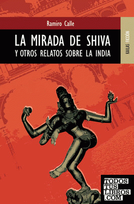La mirada de Shiva y otros relatos sobre la India