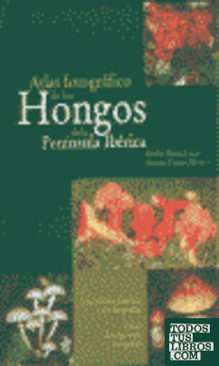 Atlas fotográfico de los Hongos de la Península Ibérica