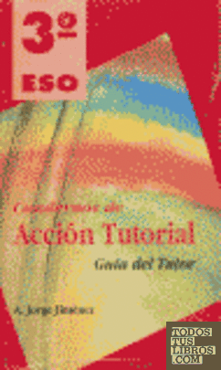 Cuadernos de acción tutorial, 3 ESO. Guía del tutor