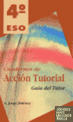 Cuadernos de acción tutorial, 4 ESO. Guía del tutor