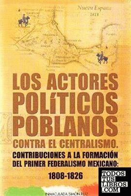 ACTORES POLITICOS POBLANOS CONTRA EL CENTRALISMO.CONTR.FEDERAL.MEXICAN