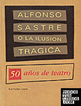 Alfonso Sastre o la ilusón trágica