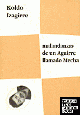 Malandanzas de un Aguirre llamado Mecha