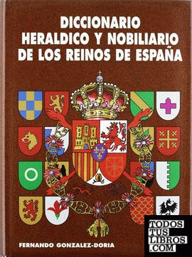 Diccionario heráldico y nobiliario de los reinos de España
