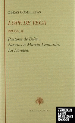 Pastores de Belén; Novelas a Marcia Leonarda; La Dorotea