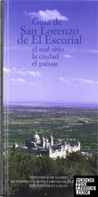 Guía de San Lorenzo de El Escorial. El Real Sitio, la ciudad, el paisaje