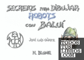 Secretos para dibujar robots con Baluí