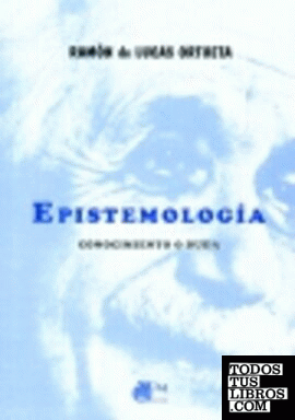 Epistemología : conocimiento o duda : un mínimo tratado sobre la duda