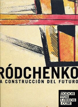 Ródchenko, La construcción del futuro