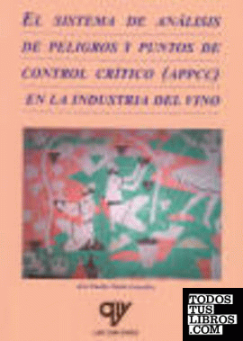 Libro: EL SISTEMA DE ANÁLISIS DE PELIGROS Y PUNTOS DE CONTROL CRÍTICO (APPCC) EN LA INDUSTRIA DEL VINO. ISBN: 9788489922341 - Libros AMV EDICIONES