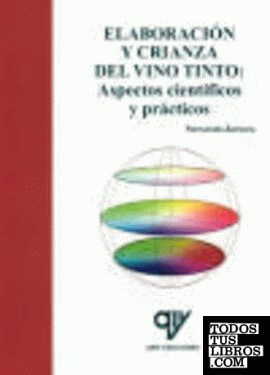 Libro: ELABORACIÓN Y CRIANZA DEL VINO TINTO: ASPECTOS CIENTÍFICOS Y PRÁCTICOS. ISBN: 9788489922888 - Libros AMV EDICIONES