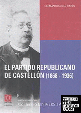 El partido republicano de Castellón : de la extrema izquierda federal al centro político : (1868-1936)
