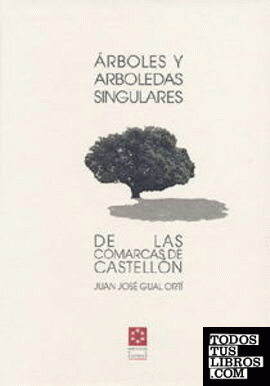 Árboles y arboledas singulares de las comarcas de Castellón