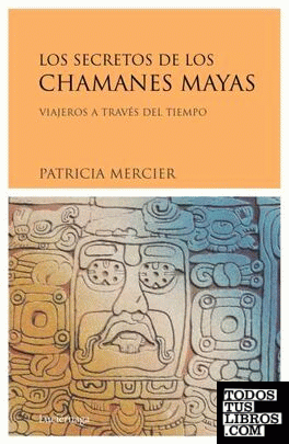 Los secretos de los chamanes mayas