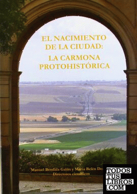 NACIMIENTO DE LA CIUDAD. CARMONO PREHISTORICA