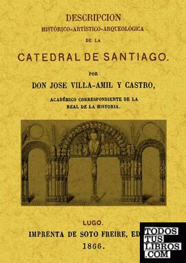 Descripcion histórico-artística-arqueológica de la Catedral de Santiago