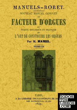 Nouveau manuel complet du facteur d'orgues: ou traite theorique et patique de l'art de construire les orgues (Tome 2)