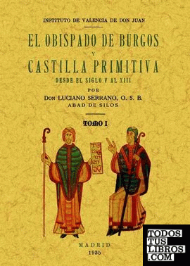El obispado de Burgos y Castilla primitiva, desde el siglo V al XIII. (3 tomos)