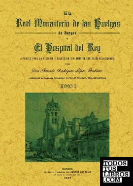 El Real Monasterio de las Huelgas de Burgos y el Hospital del Rey (2 tomos)